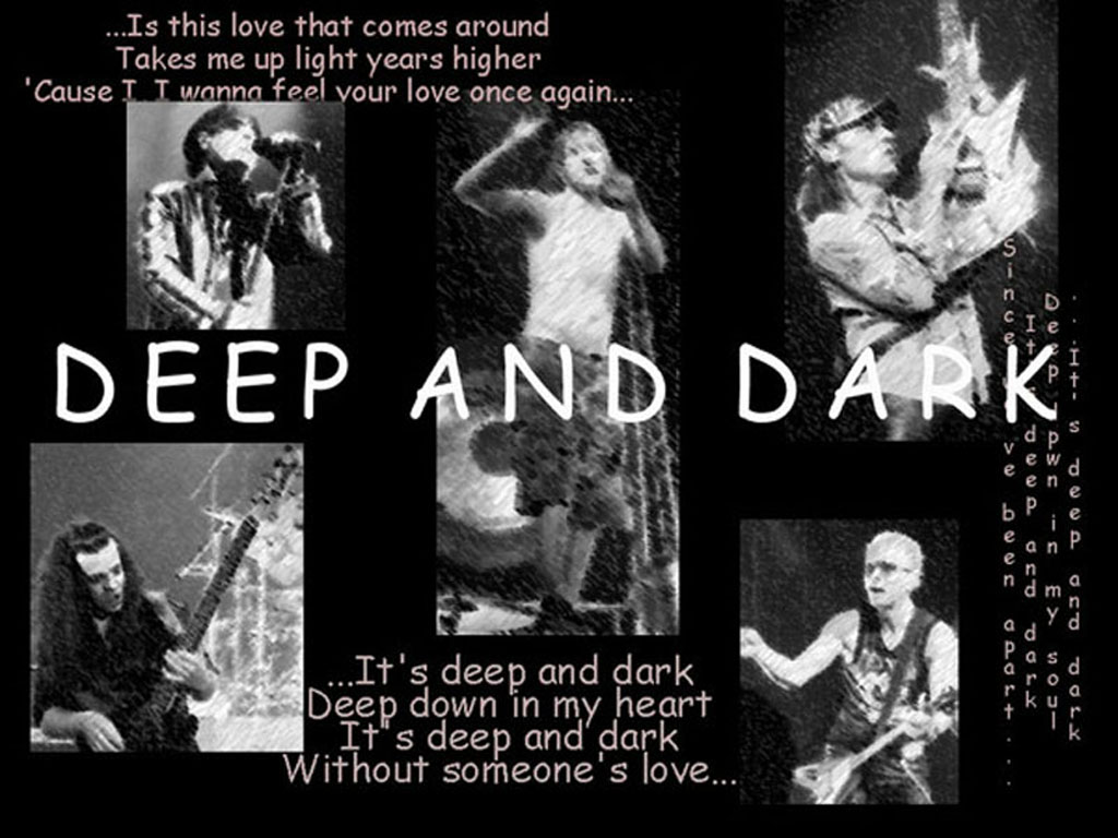 Deep and Dark